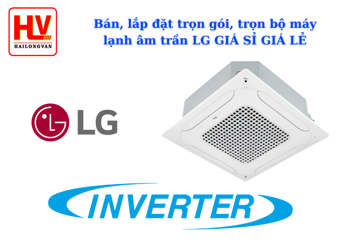 Bán, lắp đặt trọn gói, trọn bộ máy lạnh âm trần LG GIÁ SỈ GIÁ LẺ